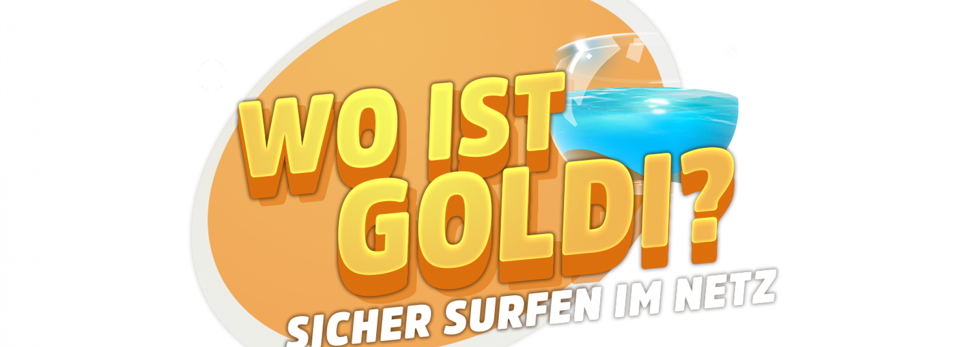 Schriftzug "Wo ist Goldi? Sicher surfen im Netz"